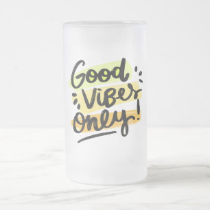 Good Vibes Only  Frosted Glass Beer Mug
