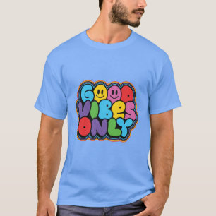 GOOD VIBES ONLY Good Vibes Quote T-Shirt