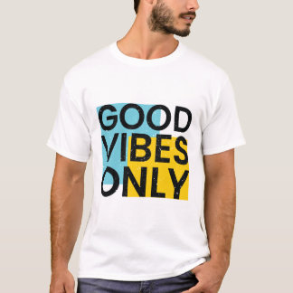GOOD VIBES ONLY | Good Vibes Quote   T-Shirt