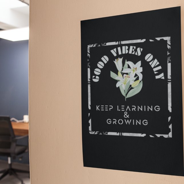 Good Vibes Only-Keep Learning and Growing Design Poster (Creator Uploaded)