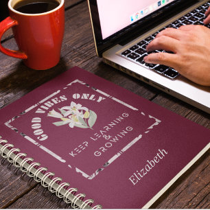 Good Vibes Only-Keep Learning & Growing Design Notebook