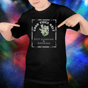 Good Vibes Only-Keep Learning & Growing Design T-Shirt