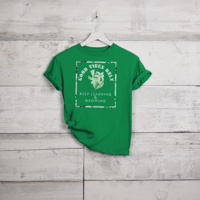 Good Vibes Only-Keep Learning & Growing Design T-Shirt (Creator Uploaded)