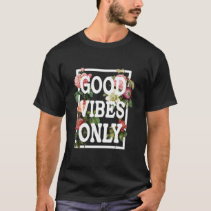 Good Vibes Only, Love Flowers Retro T- T-Shirt