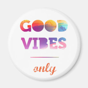 Good Vibes Only Magnet