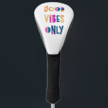 Good Vibes Only Motivational Colourful Modern Golf Head Cover<br><div class="desc">Good Vibes Only colourful Golf Club Head Cover. Perfect gift! Colourful typography with white background.</div>
