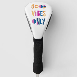 Good Vibes Only Motivational Colourful Modern Golf Head Cover