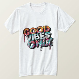 Good vibes only, Motivational Quote T-Shirt