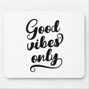 Good Vibes Only Mouse Mat