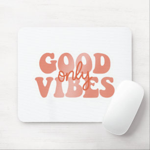 Good Vibes Only Mouse Mat