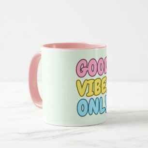 Good Vibes Only Mug