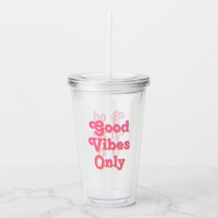 Good Vibes Only pink orange clear Acrylic Tumbler