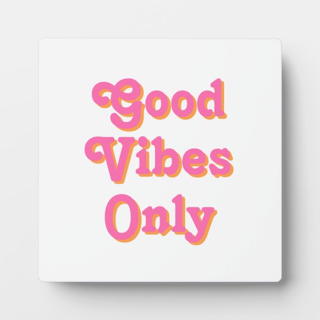 Good Vibes Only pink orange white Plaque (Front)