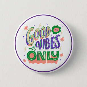 Good Vibes Only Positive Inspirational Mood 6 Cm Round Badge