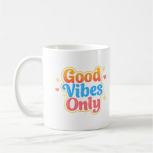 Good Vibes Only Positive Quote Mug