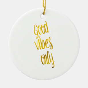 Good Vibes Only Quote Gold Faux Foil Vibe Quotes Ceramic Tree Decoration