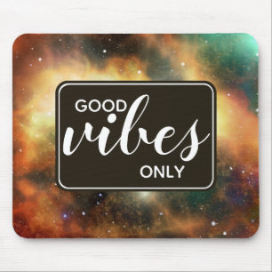 Good Vibes Only Quote Space Cosmos Galaxy Universe Mouse Mat