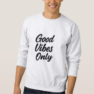 Good Vibes Only Quote T-Shirt , Hoodie sweatshirt