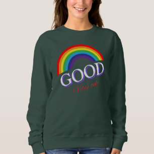 Good Vibes Only Rainbow love design Sweatshirt