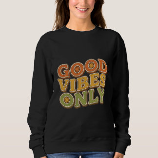 Good Vibes Only Retro Typography Design Sweatshirt