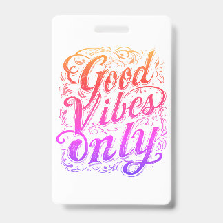 Good Vibes Only Script Badge ID Badge