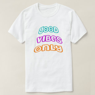 Good Vibes Only -Spread Positivity -Trendy Custom  T-Shirt