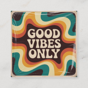 Good Vibes Only Square Business Card