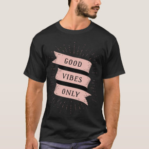 Good Vibes Only T-Shirt