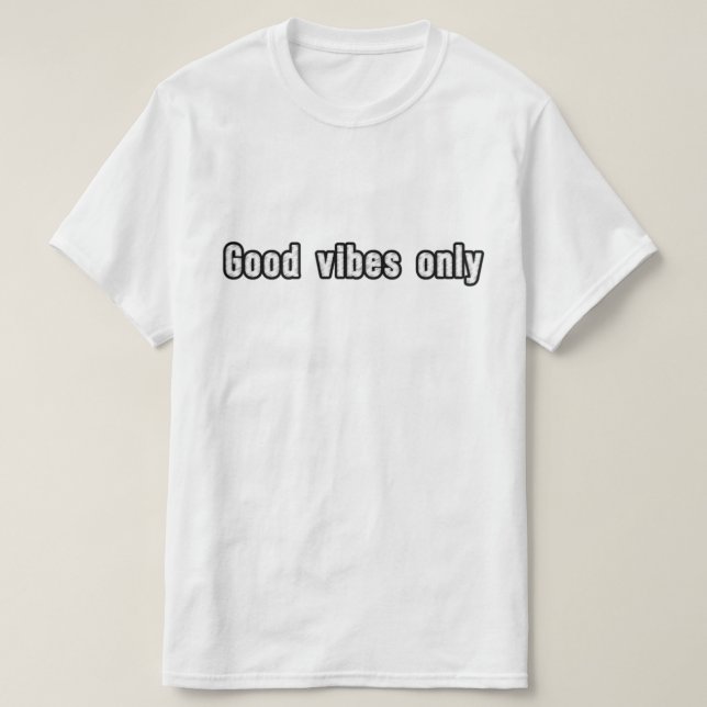 Good vibes only T-Shirt (Design Front)