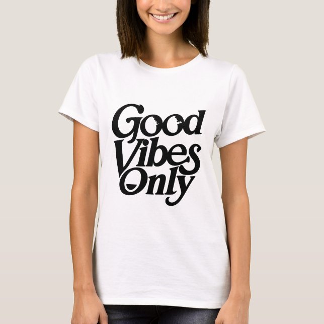 "Good Vibes Only"  T-Shirt (Front)