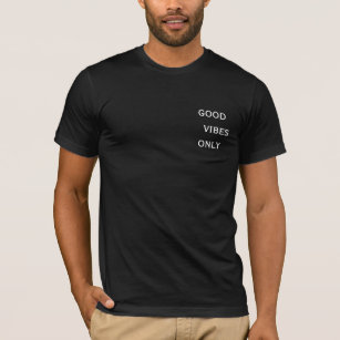 Good vibes only t-shirt