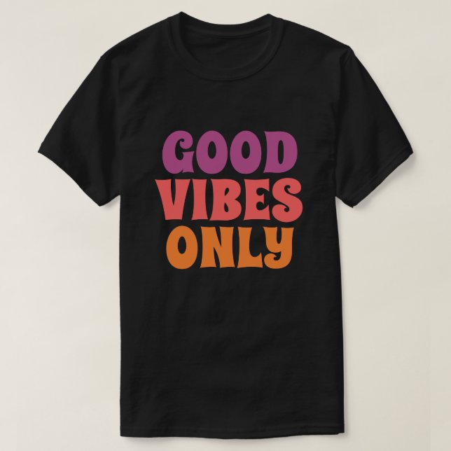 Good Vibes Only T-Shirt (Design Front)