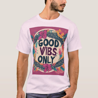 GOOD VIBES ONLY T-Shirt