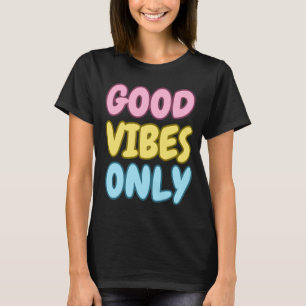 Good Vibes Only T-Shirt