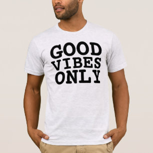 GOOD VIBES ONLY t-shirts