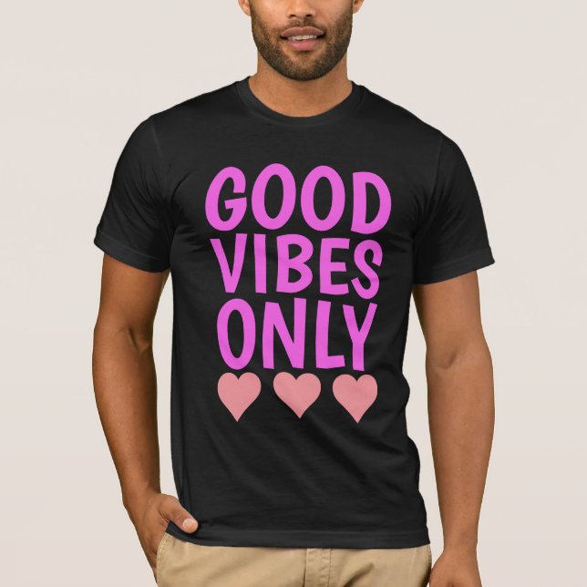GOOD VIBES ONLY Tees T-Shirts (Front)