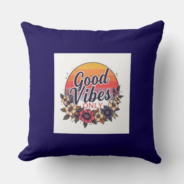 Good Vibes Only Throw Pillow – Motivational Quote  (Front)