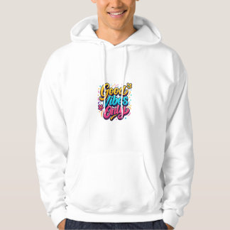 Good Vibes Only – Trendy Motivational  Hoodie
