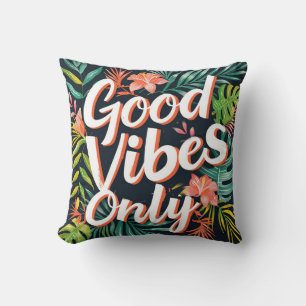 Good Vibes Only Tropical  Cushion