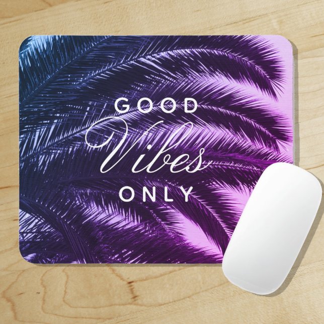 Good Vibes Only Tropical Elegance | Gradient Color Mouse Mat ("Everyday is abundantly beautiful." 
Sincerely Best Wishes from Lucky Design World)