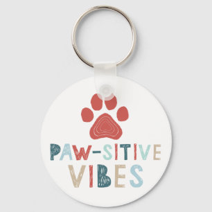 Good Vibes Positive Energy Paw-sitive Vibes Funny Key Ring