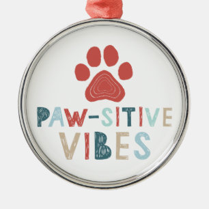 Good Vibes Positive Energy Paw-sitive Vibes Funny Metal Tree Decoration