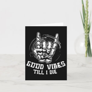 Good Vibes Till I Die - Skeleton Hand Halloween  Card