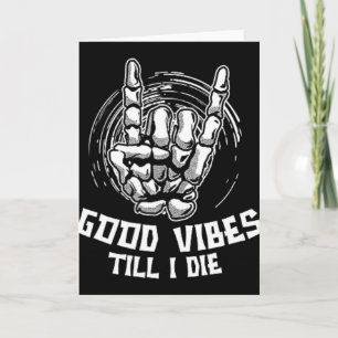 Good Vibes Till I Die - Skeleton Hand Halloween Card