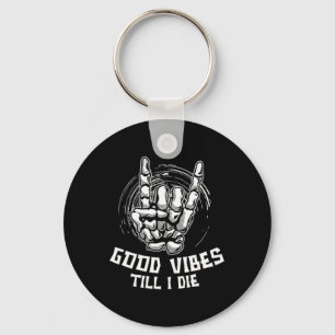 Good Vibes Till I Die - Skeleton Hand Halloween Key Ring