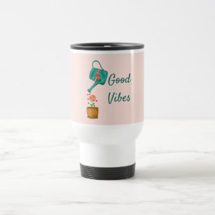 Good vibes watering can with flower custom text travel mug
