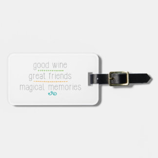 good wine great friends, magical memories luggage tag