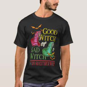 Good Witch Bad Witch I Can Go Either Way Halloween T-Shirt