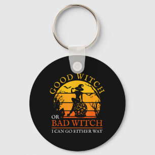 Good Witch Or Bad Witch Can Go Either Way Key Ring