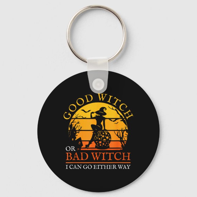 Good Witch Or Bad Witch Can Go Either Way Key Ring (Front)